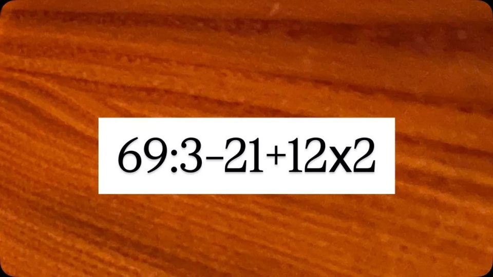 Математики в чате? Нужно решить в уме «69:3?21+12×2» — на поиск ответа всего 11 секунд, поспешите
